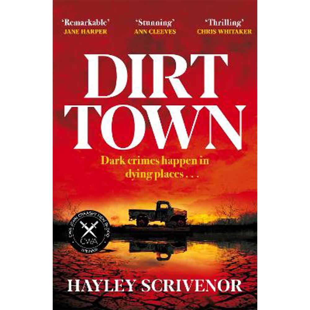 Dirt Town: Winner of  the Crime Writers' Association New Blood Dagger Award 2023 (Paperback) - Hayley Scrivenor